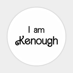 I am Kenough Magnet